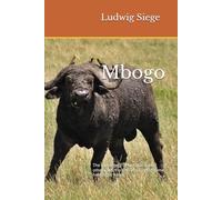 Mbogo: The maneaters of Metahara and other tales from 40 years of big game hunting in Africa