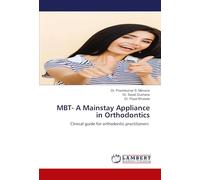 MBT- A Mainstay Appliance in Orthodontics: Clinical guide for orthodontic practitioners
