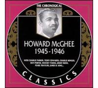 MC GHEE,HOWARD - Howard Mcghee: 1945 - 1946;THE CHRONOLOGICAL CLASSICS