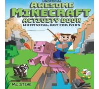 MC Steve Awesome Minecraft Activity Book: Whimsical Art for Kids - Paperback MC Steve Multicolor