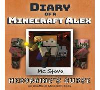 MC Steve Diary of a Minecraft Alex: Book 1 - Herobrine's Curse Paperback MC Steve Multicolor
