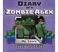 MC Steve Diary of a Minecraft Zombie Alex: Book 1 - The Witch Paperback MC Steve Multicolor