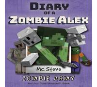 MC Steve Diary of a Minecraft Zombie Alex: Book 2 - Zombie Army Paperback MC Steve Multicolor