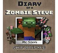 MC Steve Diary of a Minecraft Zombie Steve: Book 3 - Shipwrecked Paperback MC Steve Multicolor
