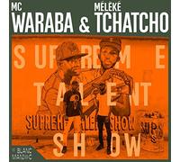 Mc Waraba & Meleke Tchatcho - Supreme Talent Show
