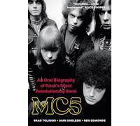 MC5 : An Oral Biography of Rock's Most Revolutionary Band