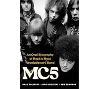 Mc5: An Oral Biography of Rock's Most Revolutionary Band
