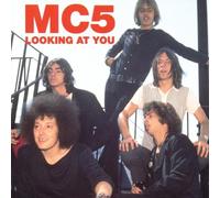 Mc5 - Looking at You