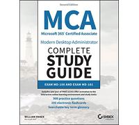 MCA Microsoft 365 Certified Associate Modern Desktop Administrator Complete Study Guide with 900 Practice Test Questions: Exam MD-100 and Exam MD-101 (Sybex Study Guide)