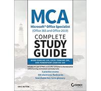 MCA Microsoft Office Specialist (Office 365 and Office 2019) Complete Study Guide: Word Exam MO-100, Excel Exam MO-200, and PowerPoint Exam MO-300