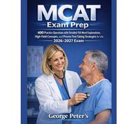 MCAT Exam Prep: 400 Practice Questions with Detailed Explanations, High-Yield Concepts, and Proven Test-Taking Strategies for the 2026-2027 Exam