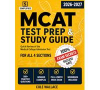 MCAT Exam Prep & Study Guide 2026-2027: Quick Review of the Medical College Admission Test 4 Sections with Worked Examples, 500+ Practice Questions, Workbook, and a Full-Length Mock Exam