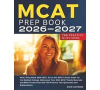 MCAT Prep Book 2026-2027: All in One MCAT Study Guide for the Medical College Admission Test. With MCAT Study Materials and MCAT Exam Prep with 700 Practice Test Questions and Explanations.