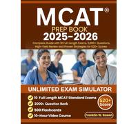 MCAT PREP BOOK: Complete Guide with 10 Full-Length Exams, 2,000+ Questions, High-Yield Review and Proven Strategies for 520+ Scores