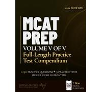 MCAT PREP Volume 5 - Full Length Practice Test Compendium (Vortara MCAT Mastery Series)