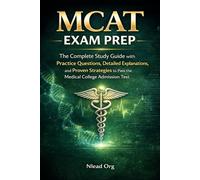 MCAT Study Guide 2026-2027: Complete Review for the Medical College Admission Test with Practice Questions, Full-Length Exams, and Proven Test Strategies