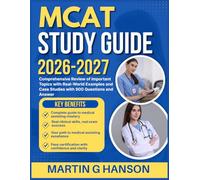 MCAT STUDY GUIDE 2026-2027: Comprehensive Review of Important Topics with Real World Examples and Case Studies with 900 Questions and Answer