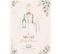 MCAT Study Planner: A Motivating, Structured Study System with Practice Test Trackers, Weekly Plans, and Reflection Pages