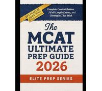 MCAT Ultimate Prep Guide 2026: Complete Content Review, 3 Full-Length Exams, and Strategies That Stick