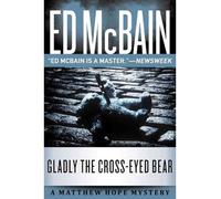 McBain, Ed [ Gladly the Cross-Eyed Bear (Matthew Hope Mysteries (Paperback)) ] [ GLADLY THE CROSS-EYED BEAR (MATTHEW HOPE MYSTERIES (PAPERBACK)) ] Nov - 2013 { Paperback }
