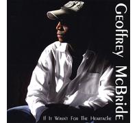 Mcbride, Geoffrey - If It Wasn't for the Heartache