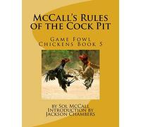 McCall's Rules of the Cock Pit: Game Fowl Chickens Book 5: Volume 5