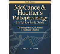 McCance & Huether’s Pathophysiology 9th Edition Study Guide: The Biologic Basis for Disease in Adults and Children