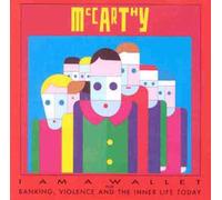 Mccarthy - I Am A Wallet / Banking, Violence and The Inner Life Today