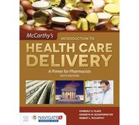 McCarthy's Introduction to Health Care Delivery: A Primer for Pharmacists: A Primer for Pharmacists