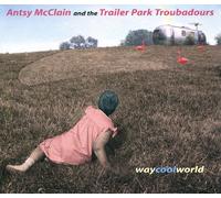 McClain, Antsy & The Trailer Park Troubadours - Way Cool World