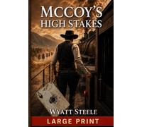 McCoy's High Stakes - LARGE PRINT WESTERN: Gritty Western Adventure: 3 (The Outlaw McCoy Classic Western LARGE PRINT Series)