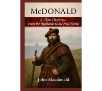 McDonald: A Clan History: From the Highlands to the New World (Clan Histories)