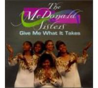 Mcdonald Sisters - Give Me What It Takes