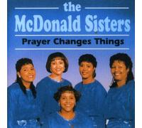 Mcdonald Sisters - Prayer Changes Things