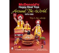 McDonald's® Happy Meal® Toys Around the World: 1975-1995 (A Schiffer Book for Collectors)