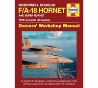 Haynes - McDonnell Douglas F/A-18 Hornet and Super Hornet Owners' Workshop Manual: 1978 onwards
