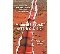 McDouall Stuart hitches a ride: (Un)settling road trip through the centre of Australia