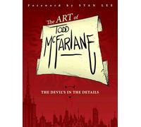 Todd McFarlane – The Art of Todd McFarlane – The Devil's in the Details