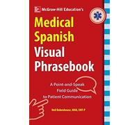 McGraw-Hill Education's Medical Spanish Visual Phrasebook: 825 Questions & Responses
