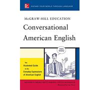 McGraw-Hill's Conversational American English: The Illustrated Guide To Everyday Expressions Of American English (Mcgraw-Hill Esl References)
