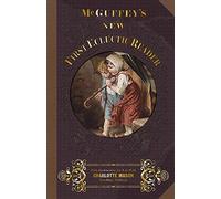 McGuffey First Eclectic Reader 1857: With Instructions for Use with Charlotte Mason Teaching Methods: Volume 1 (McGuffey's New Eclectic Readers)