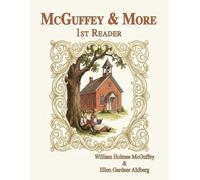 McGuffey & More First Reader: Classic Reader: Now with added grammar, comprehension and character building activities. (McGuffey & More Readers)