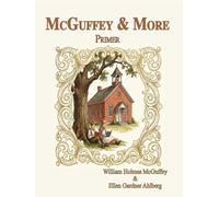 McGuffey & More: Primer: Classic reader now equipped with additional activities and character teachings (McGuffey & More Readers)