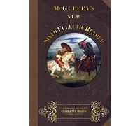 McGuffey Sixth Eclectic Reader 1857: With Instructions for Use with Charlotte Mason Teaching Methods: Volume 6 (McGuffey's New Eclectic Readers)