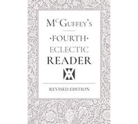 McGuffey's Eclectic Fourth Reader: Revised Edition