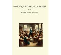 McGuffey's Fifth Eclectic Reader (Classic Books)
