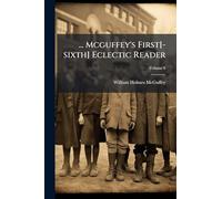 ... Mcguffey's First[-sixth] Eclectic Reader