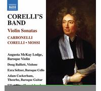 Mckay/Balliett/Figg - Carbonelli, Corelli, Mossi: Corelli's Band - Violin Sonatas