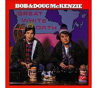 Mckenzie Bob & Doug - Great White North