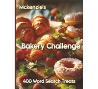 Mckenzie’s Bakery Challenge: 400 Word Search Treats: A Tasty Challenge of Baked Goods from Around the World